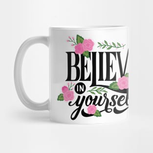 BELIEVE IN YOURSELF Mug